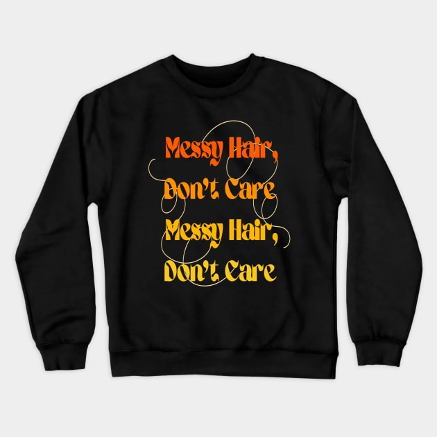 Messy hair, don't care Crewneck Sweatshirt by FashionHaven